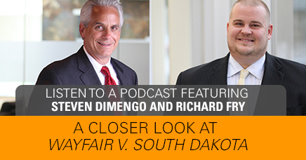 Wayfair v. South Dakota podcast with Rich Fry and Steve Dimengo